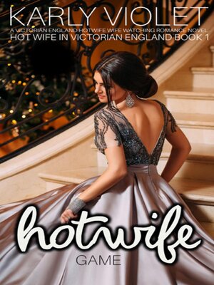 cover image of Hot Wife Game --A Victorian England Hotwife Wife Watching Romance Novel